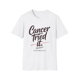 Cancer Tried It - Unisex Softstyle Graphic Tee