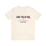 Save the woman - Unisex Jersey Short Sleeve Tee