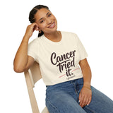 Cancer Tried It - Unisex Softstyle Graphic Tee