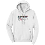 Beyond Blessed Unisex Hooded Sweatshirt